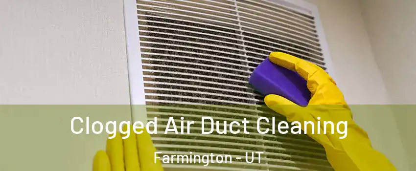  Clogged Air Duct Cleaning Farmington - UT