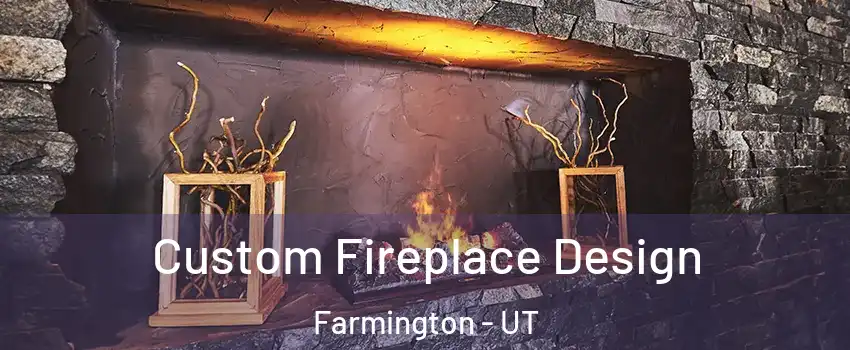  Custom Fireplace Design Farmington - UT