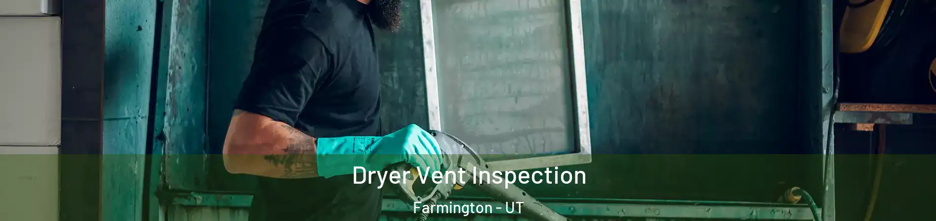  Dryer Vent Inspection Farmington - UT