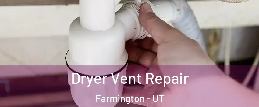  Dryer Vent Repair Farmington - UT