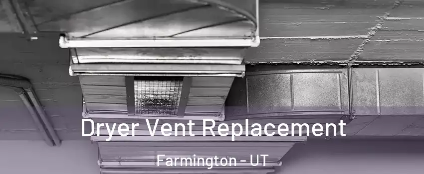  Dryer Vent Replacement Farmington - UT