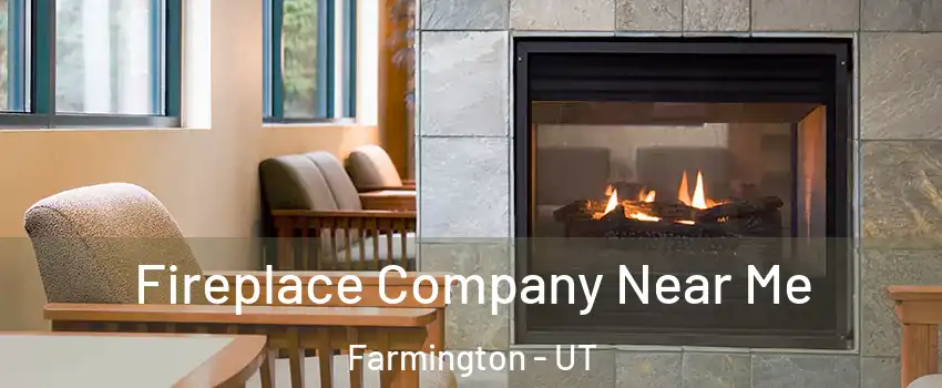  Fireplace Company Near Me Farmington - UT