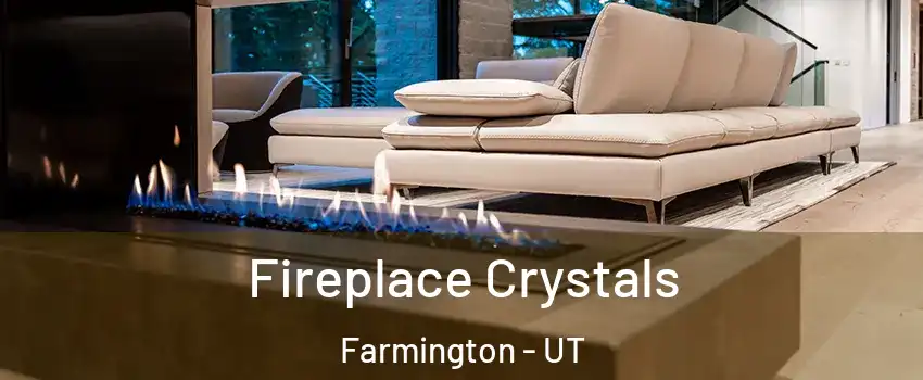  Fireplace Crystals Farmington - UT