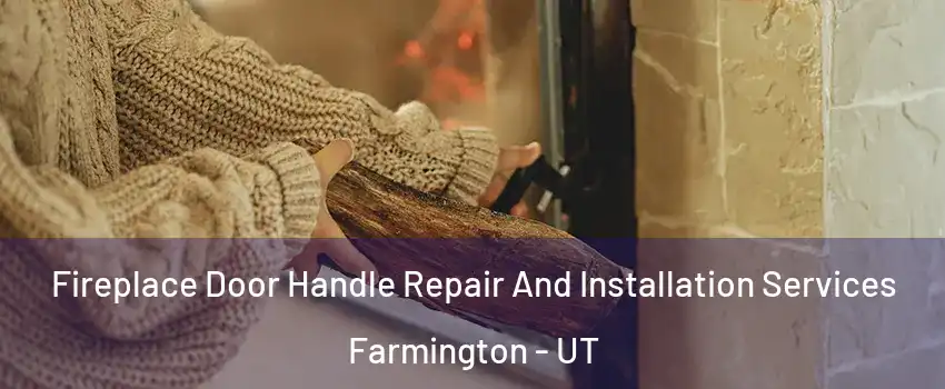  Fireplace Door Handle Repair And Installation Services Farmington - UT
