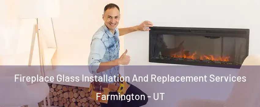 Fireplace Glass Installation And Replacement Services Farmington - UT