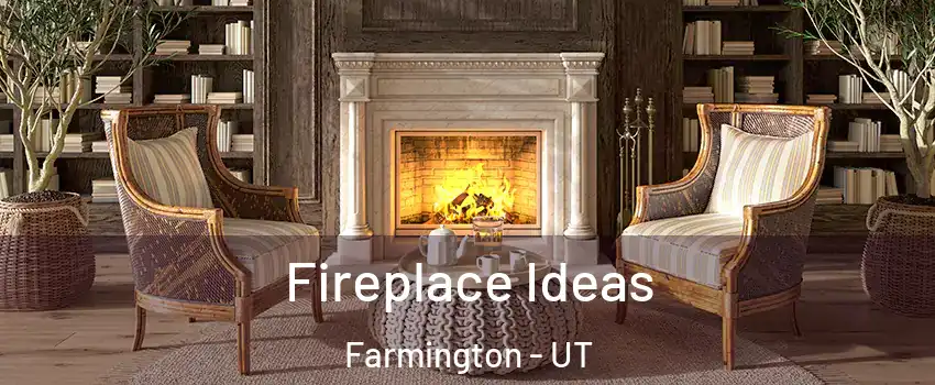  Fireplace Ideas Farmington - UT