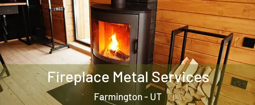  Fireplace Metal Services Farmington - UT