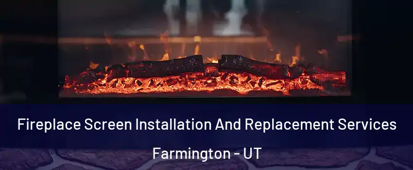  Fireplace Screen Installation And Replacement Services Farmington - UT