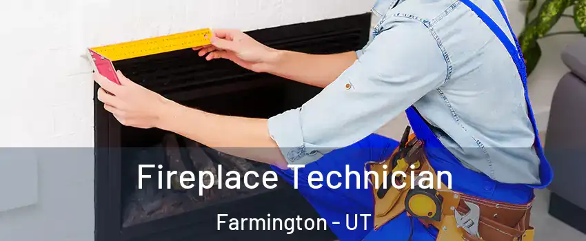  Fireplace Technician Farmington - UT
