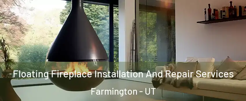  Floating Fireplace Installation And Repair Services Farmington - UT