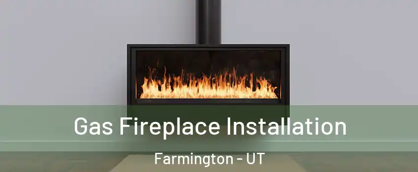  Gas Fireplace Installation Farmington - UT
