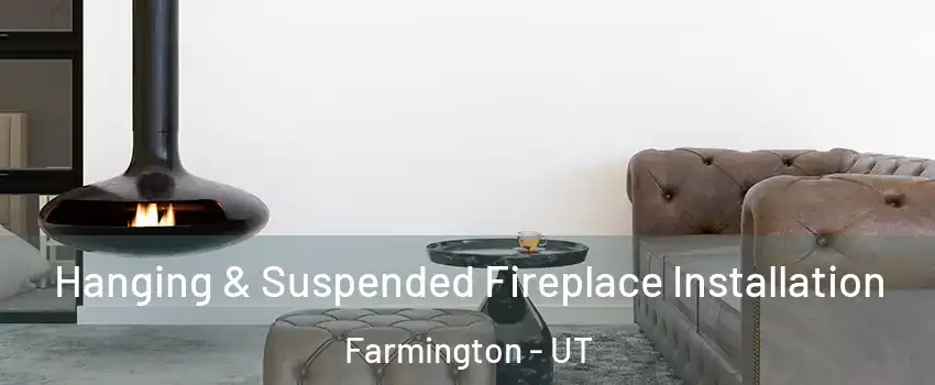  Hanging & Suspended Fireplace Installation Farmington - UT