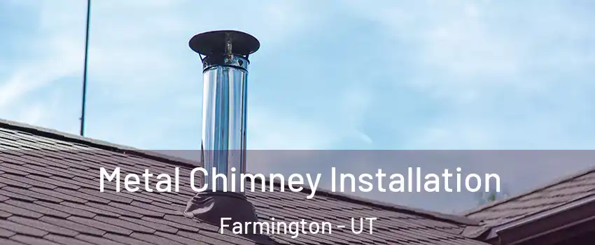  Metal Chimney Installation Farmington - UT