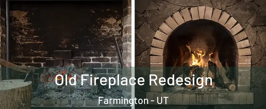  Old Fireplace Redesign Farmington - UT