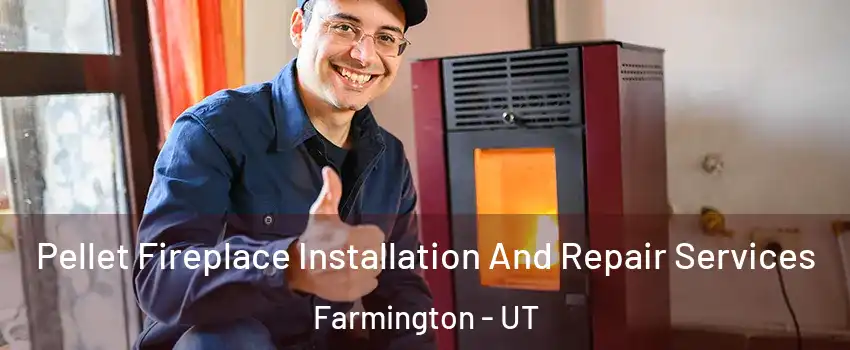  Pellet Fireplace Installation And Repair Services Farmington - UT