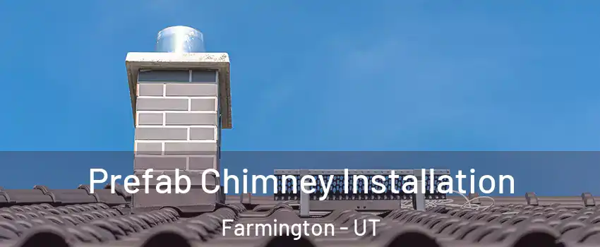  Prefab Chimney Installation Farmington - UT