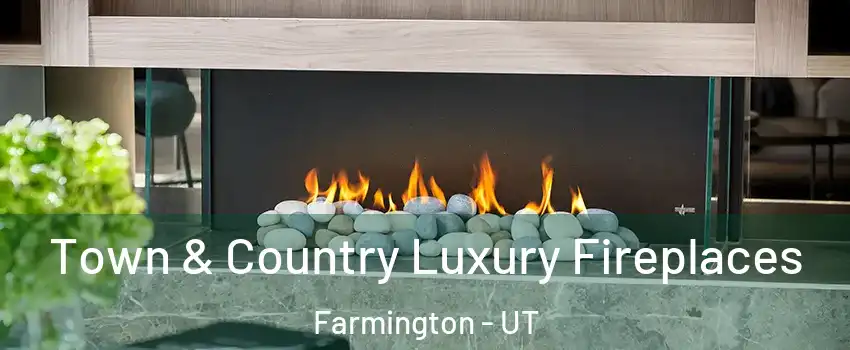  Town & Country Luxury Fireplaces Farmington - UT