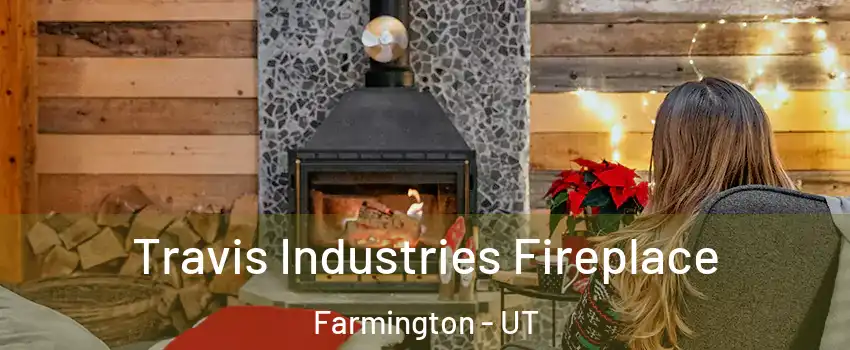  Travis Industries Fireplace Farmington - UT