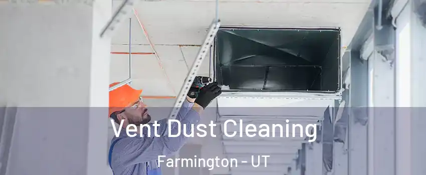  Vent Dust Cleaning Farmington - UT