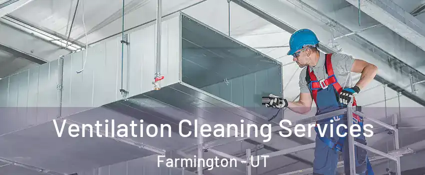  Ventilation Cleaning Services Farmington - UT