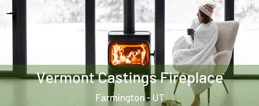  Vermont Castings Fireplace Farmington - UT