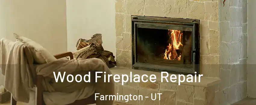  Wood Fireplace Repair Farmington - UT