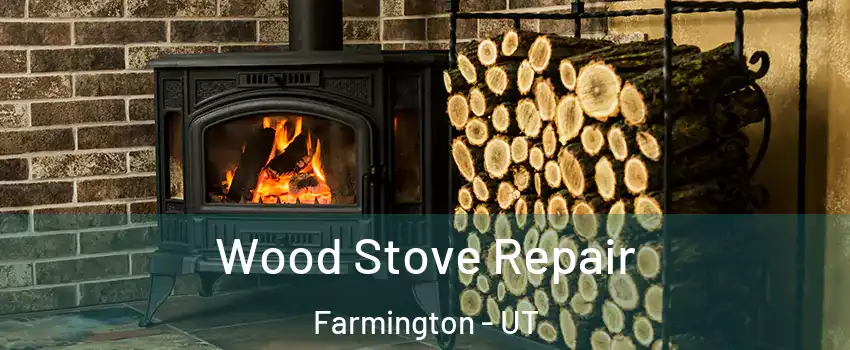 Wood Stove Repair Farmington - UT